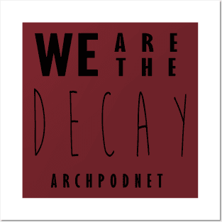 We are the Decay Posters and Art